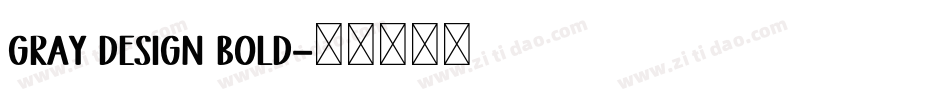 Gray Design Bold字体转换